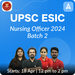 UPSC ESIC Nursing Officer 2024 Online Coaching Batch 2 Based on the Latest Exam Pattern by Adda247