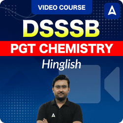 DSSSB PGT CHEMISTRY | Hinglish | Video Course by ADDA247