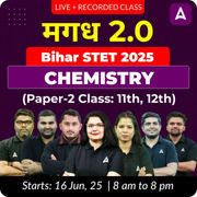 मगध 2.0 | Bihar STET 2025 | CHEMISTRY (Paper-2 Class: 11th, 12th) Complete Batch | Online Live + Recorded Classes by Adda 247