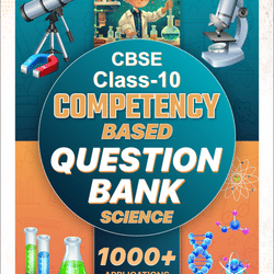 CBSE Class 10, 2025-26 - Science Competency Based Question Bank (Diwali Edition)
