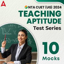 CUET 2024 TEACHING APTITUDE Mock Test Series I Online Mock Test Series By Adda247