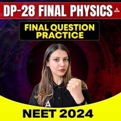 DP-28 Final Physics Question Practice by Tamanna Mam | Online Live Classes by NEET Adda 247