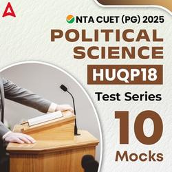 NTA CUET (PG)  Political Science (HUQP18) Test Series | Online Test Serie By Adda247