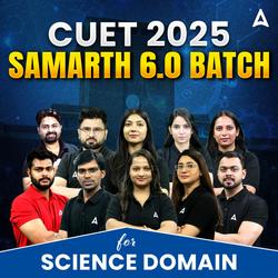 CUET 2025 SAMARTH  6.0 Science Complete Batch | Language Test, Science Domain & General Test | CUET Live Classes by Adda247