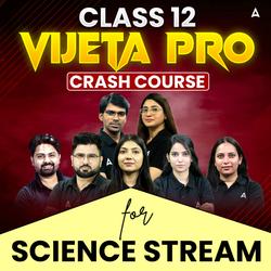 CLASS 12 BOARDS- SCIENCE DOMAIN- VIJETA PRO BATCH | Online coaching by Adda247