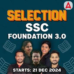 Selection 3.0 | SSC Foundation (SSC CGL, CHSL, CPO, MTS, GD) Batch with Test Series & E-Books | Online Live Classes by Adda 247