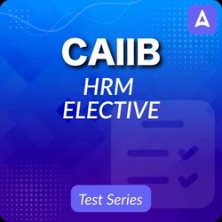 CAIIB HRM ELECTIVE, Online Test Series By Adda247