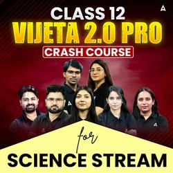 CLASS 12 BOARDS- SCIENCE DOMAIN- VIJETA PRO 2.0 BATCH | Online Coaching by Adda247