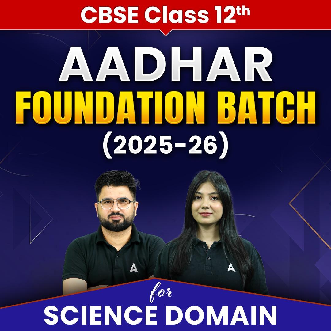 Class 12th AADHAR  Science Foundation Batch | Online Coaching by Adda247