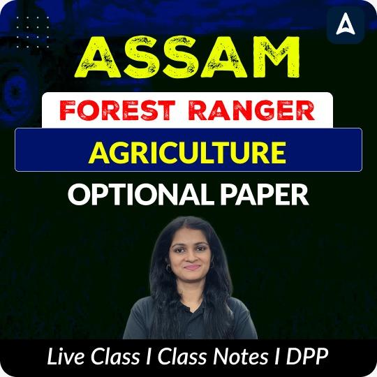 Assam Forest Ranger 2025 - Agriculture Optional | Online Live Classes by Adda 247