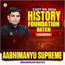 CUET PG HISTORY AABHIMANYU SUPREME BATCH | FOUNDATION 2026 | Complete Live Classes | HISTORY Online Coaching By Adda247 (As per Latest Syllabus)