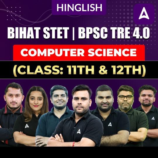 बिहार शिक्षक भर्ती 2025 Bihar STET | BPSC TRE 4.0 | Computer science (Class: 11th & 12th) | Complete Video Course by Adda247