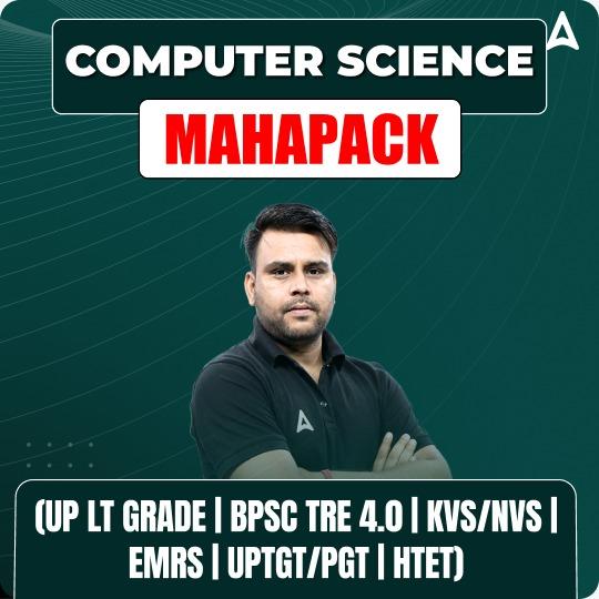 COMPUTER SCIENCE MAHAPACK (UP LT GRADE | BPSC TRE 4.0 | KVS/NVS | EMRS | UPTGT/PGT | HTET)