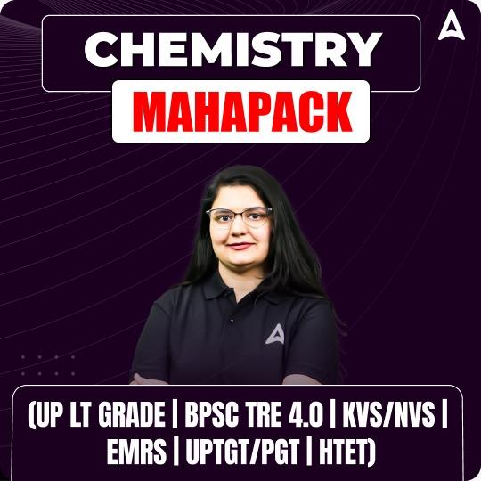 CHEMISTRY MAHAPACK (UP LT GRADE | BPSC TRE 4.0 | KVS/NVS | EMRS | UPTGT/PGT | HTET)