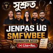 Sushrut(সুশ্রুত JENPAS  & SMFWBEE 2027 ব্যাচ)। JENPAS UG + SMFWBEE 2027 FOUNDATION BATCH  in Bengali। Online live+recorded Classes by Adda247