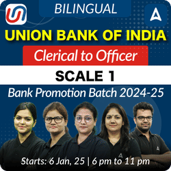 BANK PROMOTION BATCH 2024-25 | UNION BANK OF INDIA | CLERICAL TO OFFICER (SCALE 1) | BILINGUAL | LIVE CLASSES BY ADDA247