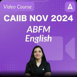 CAIIB NOV 2024 | ABFM | English | Video Course by ADDA247