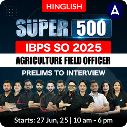 Super 500 - IBPS SO Agriculture Field Officer (AFO) Foundation Batch (Prelims To Interview ) For 2025 Exams | Online Live+Recorded Classes by Adda 247
