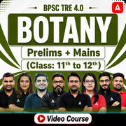 BPSC TRE 4.0 | BOTANY | Prelims + Mains (Class: 11th to 12th) | Complete Video Course by Adda247