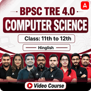BPSC TRE 4.0 | COMPUTER SCIENCE | Class: 11th to 12th | Complete Video Course by Adda247