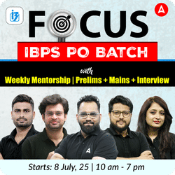 Focus 2025 IBPS PO Batch with Weekly Mentorship | Prelims + Mains + Interview | Online Live Classes by Adda 247