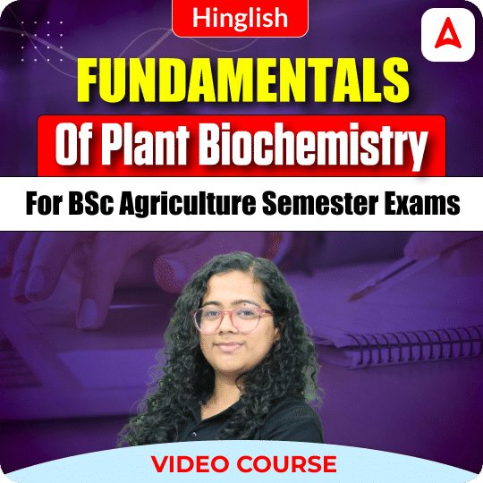 Fundamentals of Plant Biochemistry for BSc Agriculture Semester Exams | Video Course by Adda247