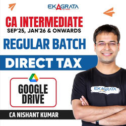 CA Inter Direct Tax Regular Recorded Video Course for Sep’25, Jan’26 & onwards | 1.5 Views & 9 Month Validity | Google Drive by CA Nishant Kumar