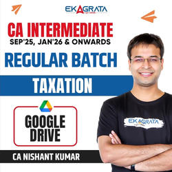 CA Inter Taxation Regular Recorded Batch for Sep’25, Jan’26 & onwards | 1.5 Views & 9 Month Validity | Google Drive by CA Nishant Kumar