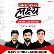 लक्ष्य CUET GAT+Hindi Language 2027 Bilingual Batch (Live Classes)