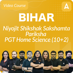 Bihar Niyojit Shikshak Sakshamta Pariksha | PGT HOME SCIENCE (10+2) | Video Course by Adda247