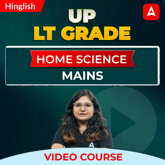 UP LT Grade Home Science Mains | Video Course by Adda247
