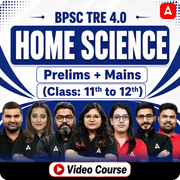 BPSC TRE 4.0 | Home Science (11th & 12th) | Complete Video Course by Adda247