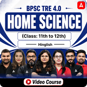 BPSC TRE 4.0 | Home Science | Class 11th & 12th | Complete Video Course by Adda247