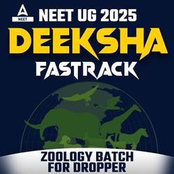 DEEKSHA Fastrack -  Dropper NEET 2025 Batch for Zoology | Online Live Classes by Adda 247