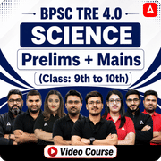BPSC TRE 4.0 SCIENCE | Prelims + Mains (Class: 9th to 10th) | HInglish | Video Course by Adda247