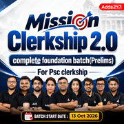 Mission Clerkship 2.0 Batch | Complete Foundation Batch (Prelims) for Psc Clerkship | Online Live Classes by Adda 247