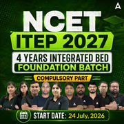 NCET ITEP 2027 | 4 Years Integrated B.Ed. Foundation Batch (Compulsory Part) | Online Batch By Adda247