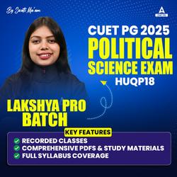 CUET PG POLITICAL SCIENCE | LAKSHYA PRO RECORDED BATCH BY ADDA 247