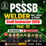 PSSSB Welder (incl. GMAW & GTAW) Craft Instructor 2026 | 51 Post | Bilingual | Live Class