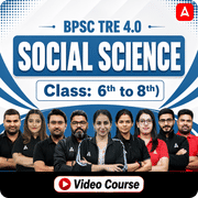 BPSC TRE 4.0 SOCIAL SCIENCE | Prelims + Mains (Class: 6th to 8th) | Video Course by Adda247