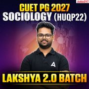 Lakshya 2.0 Batch | CUET PG 2027 SOCIOLOGY (HUQP22)