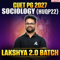 Lakshya 2.0 Batch | CUET PG 2027 SOCIOLOGY (HUQP22)