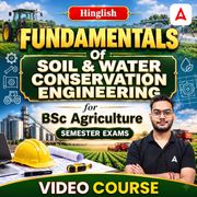 Fundamentals of Soil & Water Conservation Engineering for BSc Agriculture Semester Exams | Hinglish | Video Course by Adda247