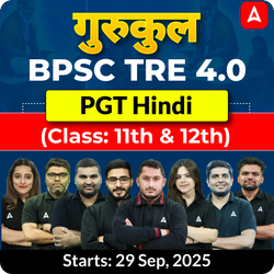 गुरुकुल | BPSC TRE 4.0 Hindi PGT (Class: 11th & 12th) Complete Batch 2025 | Online Live Classes by Adda 247