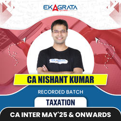 CA-Inter Regular Course for Taxation (DT+GST) for May 25, Sep 25 & onwards by CA Nishant Kumar | Recorded Batch