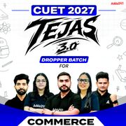TEJAS 3.0 CUET COMMERCE 2027 DROPPER BATCH (Live Classes)