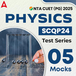 CUET (PG) Physics (SCQP24) Test Series | Online Test Series By Adda247