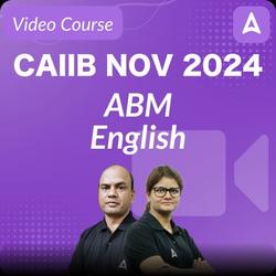 CAIIB NOV 2024 | ABM | English | Video Course by ADDA247