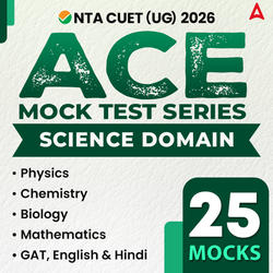 CUET UG 2026 Science ACE Mock Test Series (Biology, Physics. Chemistry, Maths, GAT, English and Hindi) | Online Test Series By Adda247
