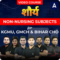 शौर्य Non-Nursing Subjects for KGMU, GMCH & BIHAR CHO | Video Course by Adda247